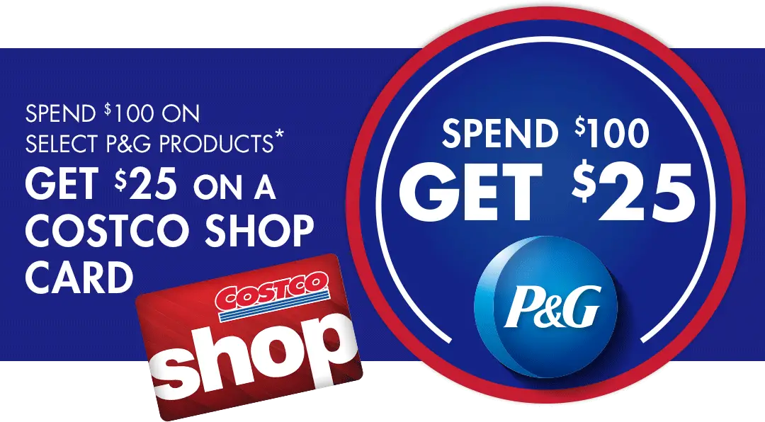 Proctor & Gamble - Spend $100 Get $25 Promotion - Oct 26 to Nov 22 - Costco  West Fan Blog